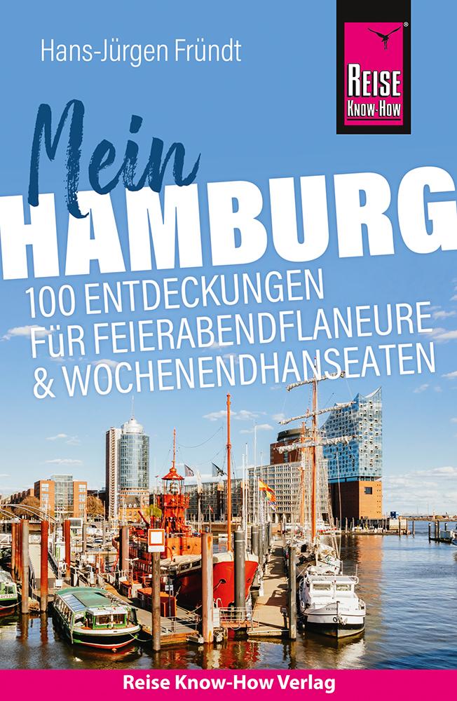 Vorderes Coverbild Reise Know-How Reiseführer Mein Hamburg : 100 Entdeckungen für Feierabendflaneure und Wochenendhanseaten