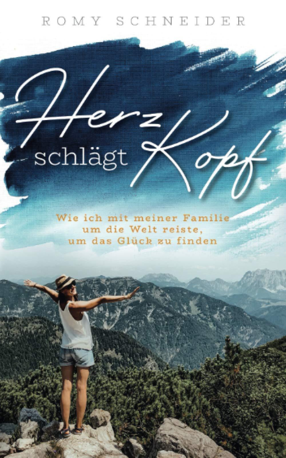 Vorderes Coverbild Herz schlägt Kopf - Wie ich mit meiner Familie um die Welt reiste, um das Glück zu finden
