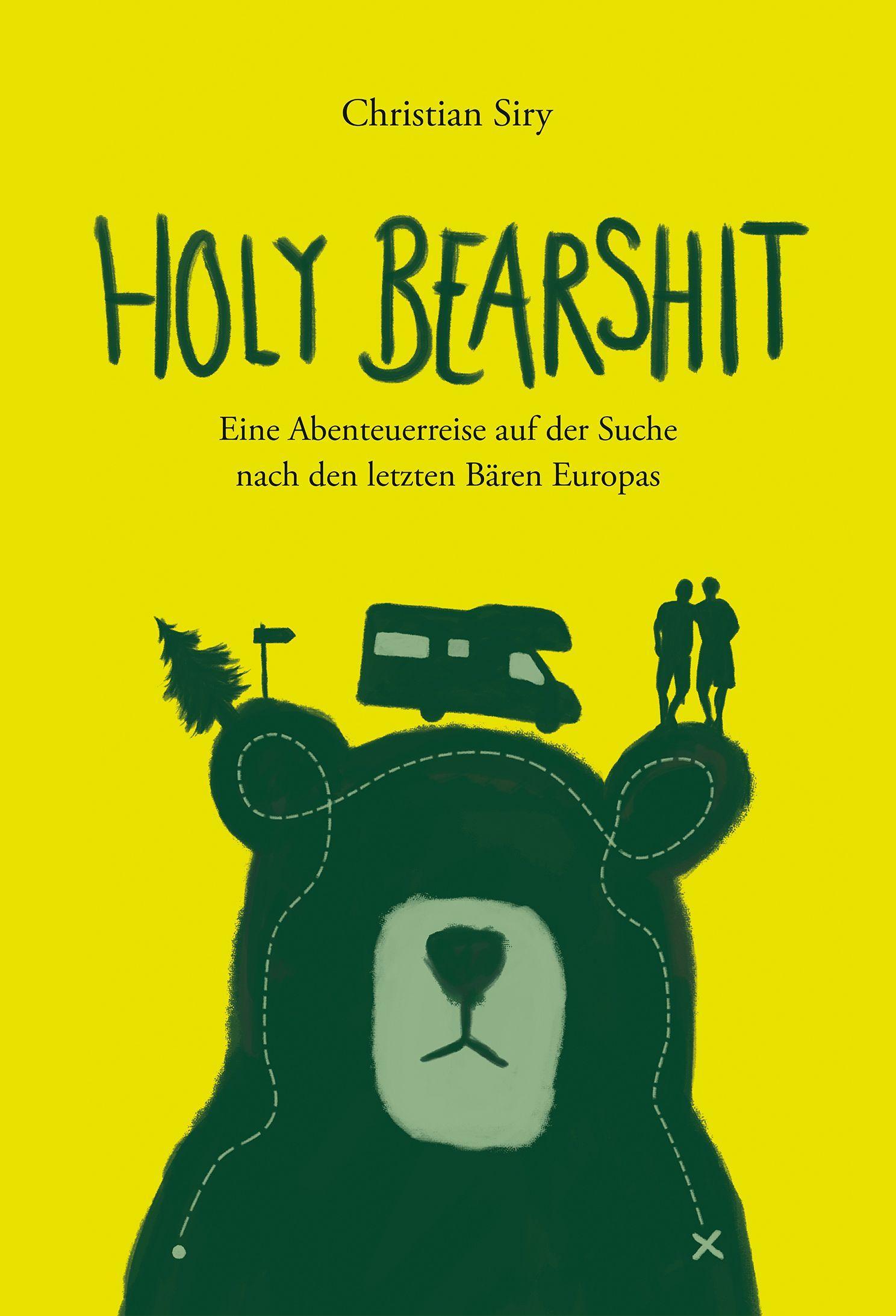 Vorderes Coverbild Holy Bearshit - Eine Abenteuerreise auf der Suche nach den letzten Bären Europas