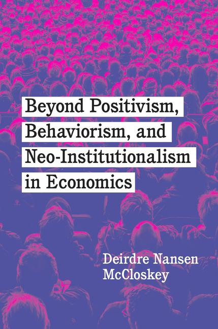 Vorderes Coverbild Beyond Positivism, Behaviorism, and Neoinstitutionalism in Economics