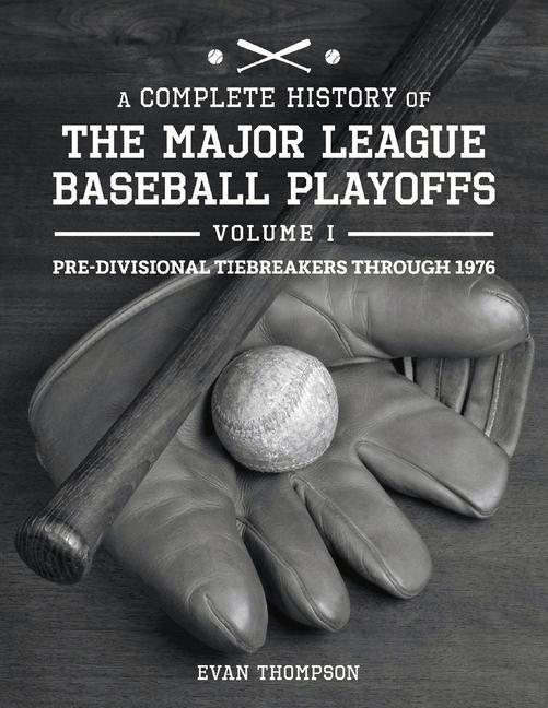 Vorderes Coverbild A Complete History of the Major League Baseball Playoffs - Volume I: Pre-Di: Volume 1