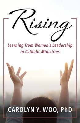 Vorderes Coverbild Rising: Learning from Women's Leadership in Catholic Ministries