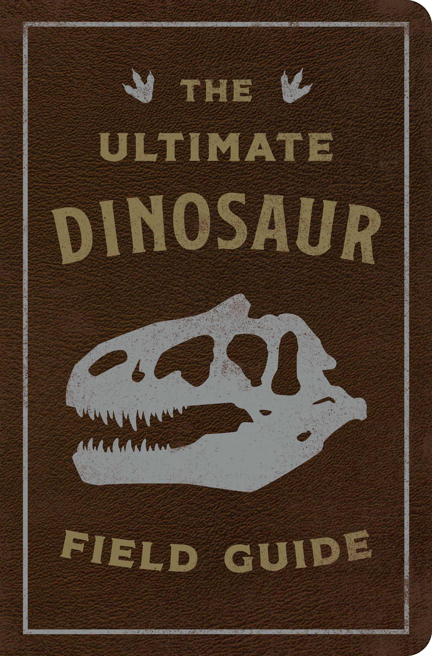 Vorderes Coverbild The Ultimate Dinosaur Field Guide