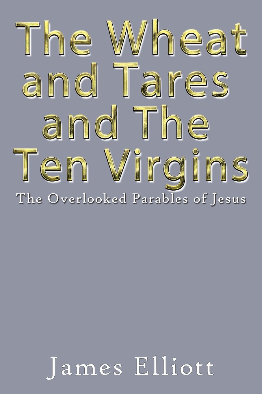Vorderes Coverbild The Wheat and Tares and the Ten Virgins
