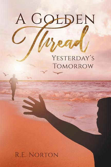Vorderes Coverbild A Golden Thread: Yesterday's Tomorrow