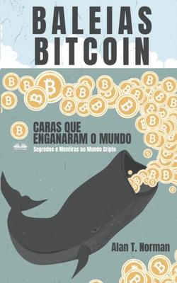 Vorderes Coverbild Baleias Bitcoin: Caras Que Enganaram O Mundo (Segredos e Mentiras No Mundo das Criptomoedas)