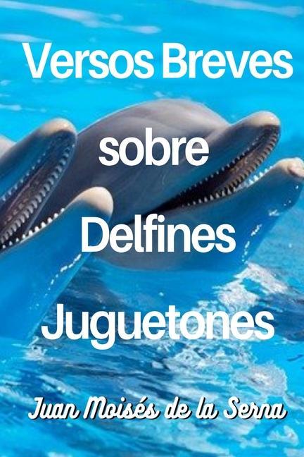 Vorderes Coverbild Versos Breves Sobre Delfines Juguetones