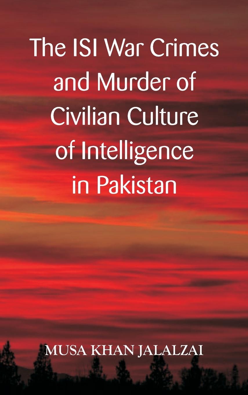 Vorderes Coverbild The ISI War Crimes and Murder of Civilian Culture of Intelligence in Pakistan