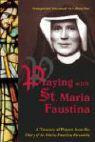 Vorderes Coverbild Praying with St. Maria Faustina: A Treasury of Prayers from the Diary of St. Maria Faustina Kowalska