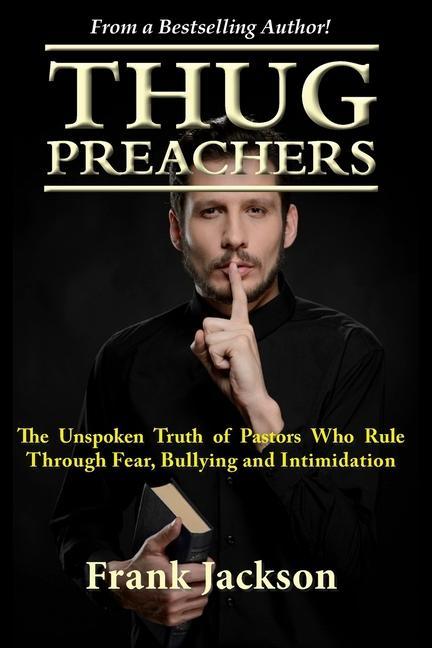 Vorderes Coverbild Thug Preachers: The Unspoken Truth of Pastors Who Rule Through Fear, Bullying and Intimidation