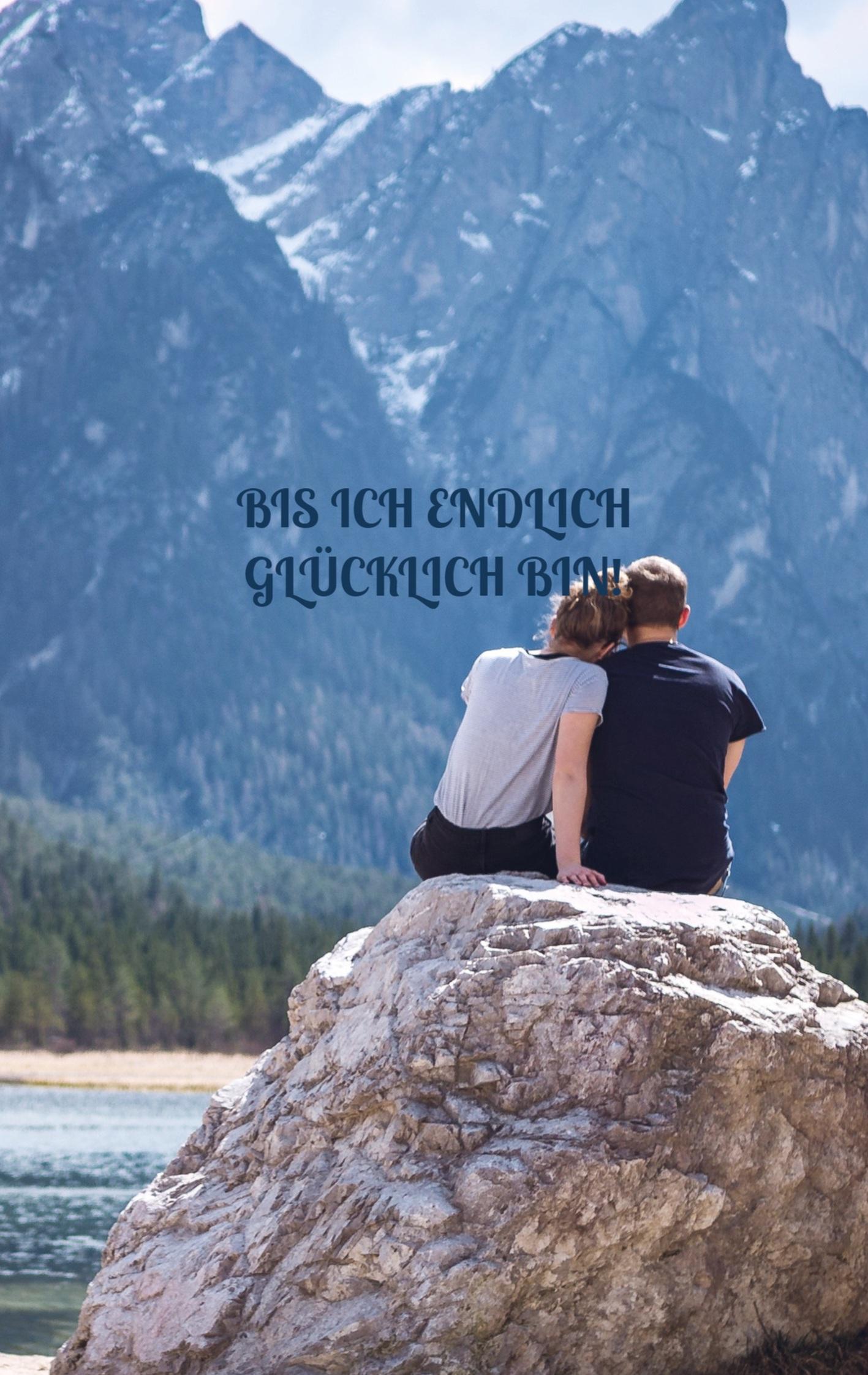 Vorderes Coverbild Bis ich endlich Glücklich bin!