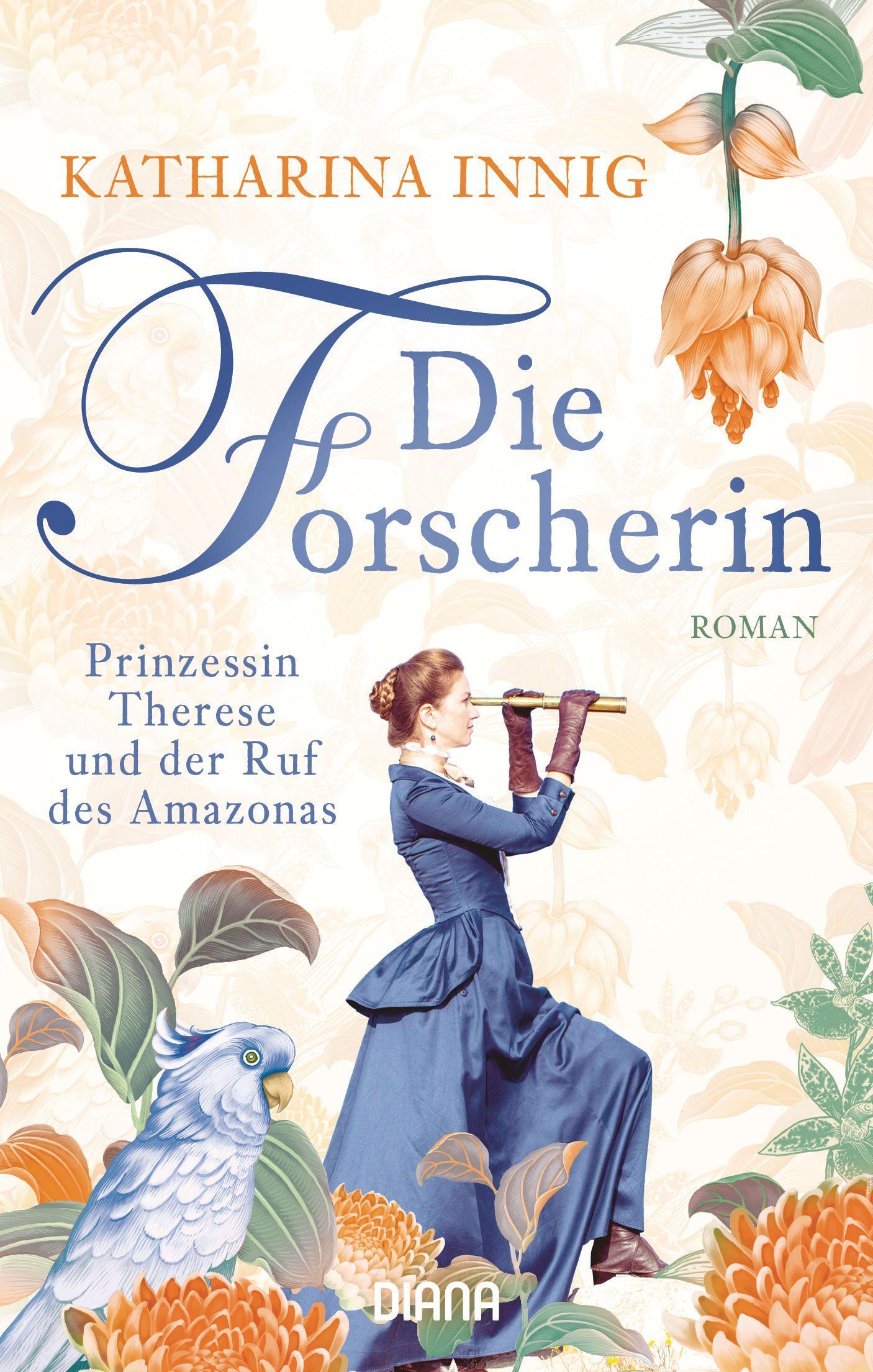 Vorderes Coverbild Die Forscherin. Prinzessin Therese und der Ruf des Amazonas