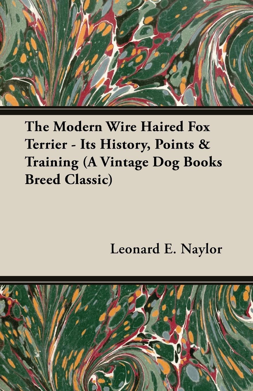Vorderes Coverbild The Modern Wire Haired Fox Terrier - Its History, Points & Training (A Vintage Dog Books Breed Classic)