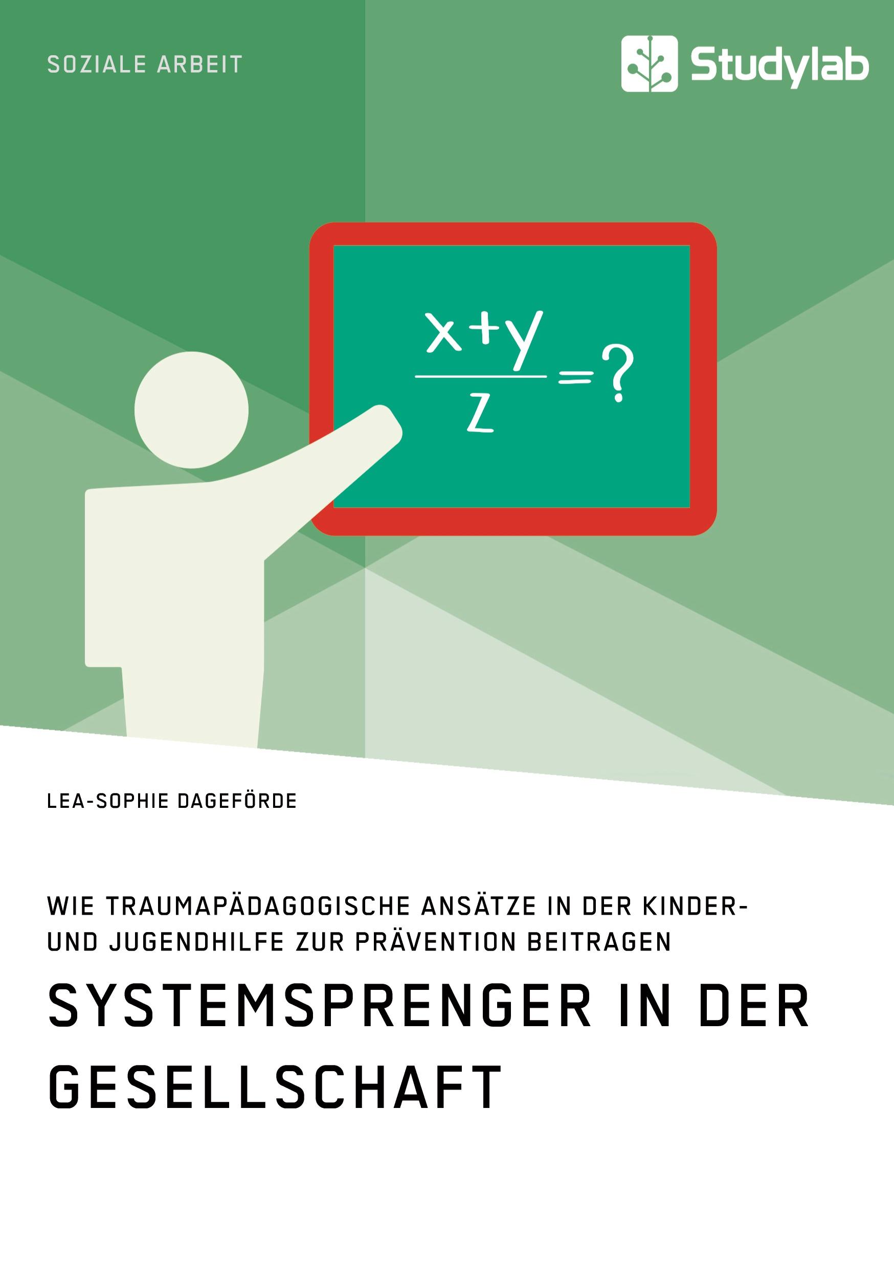 Vorderes Coverbild Systemsprenger in der Gesellschaft. Wie traumapädagogische Ansätze in der Kinder- und Jugendhilfe zur Prävention beitragen