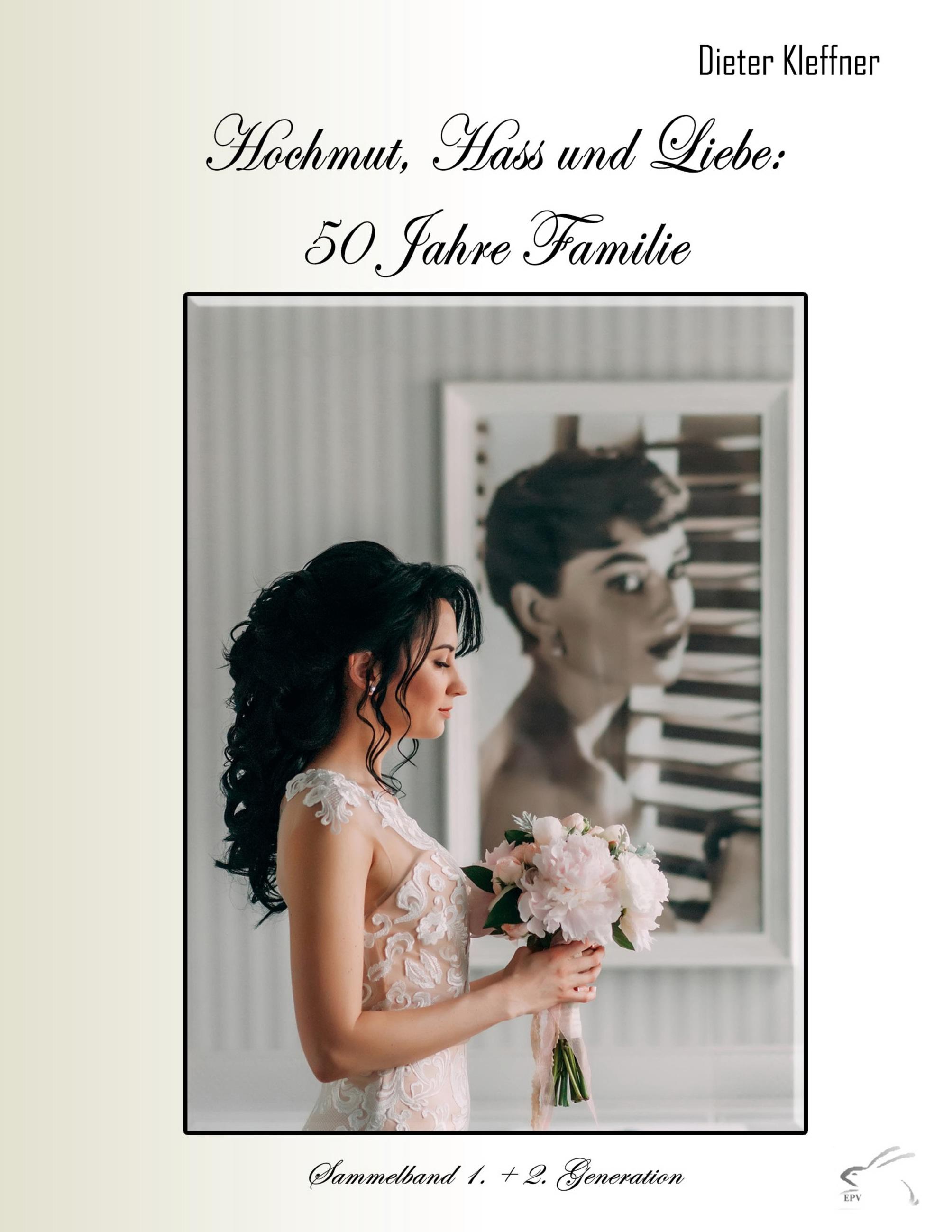 Vorderes Coverbild Hochmut, Hass und Liebe: 50 Jahre Familie