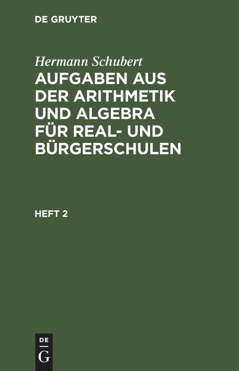 Vorderes Coverbild Hermann Schubert: Aufgaben aus der Arithmetik und Algebra für Real- und Bürgerschulen. Heft 2