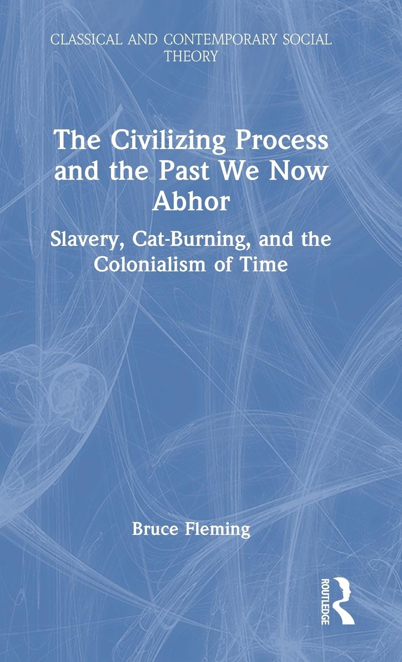 Vorderes Coverbild The Civilizing Process and the Past We Now Abhor