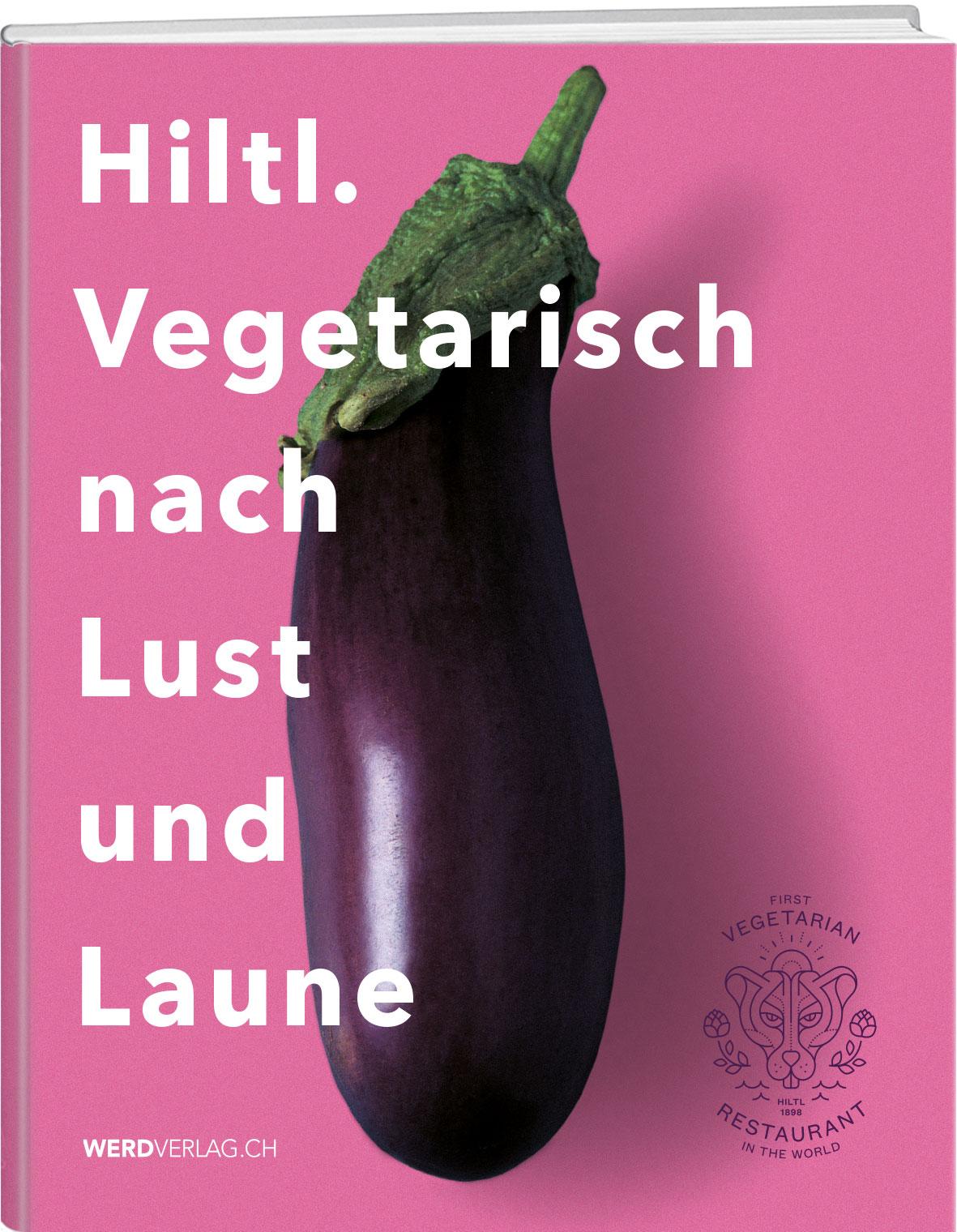 Vorderes Coverbild Hiltl. Vegetarisch nach Lust und Laune