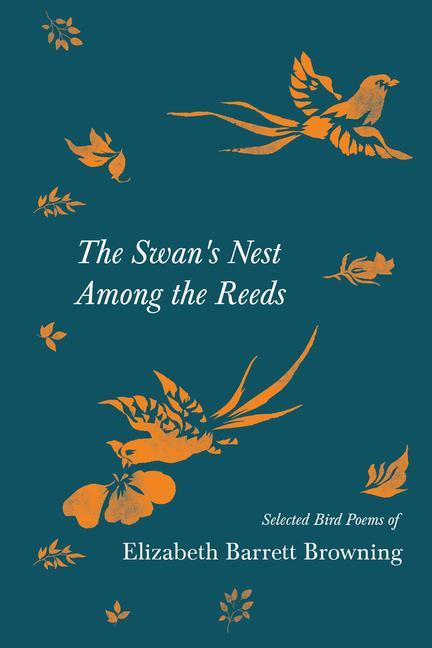 Vorderes Coverbild The Swan's Nest Among the Reeds - Selected Bird Poems of Elizabeth Barrett Browning