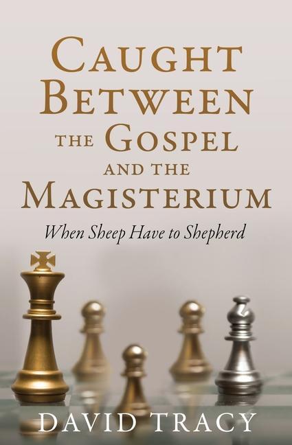 Vorderes Coverbild Caught Between the Gospel and the Magisterium: When Sheep Have to Shepherd