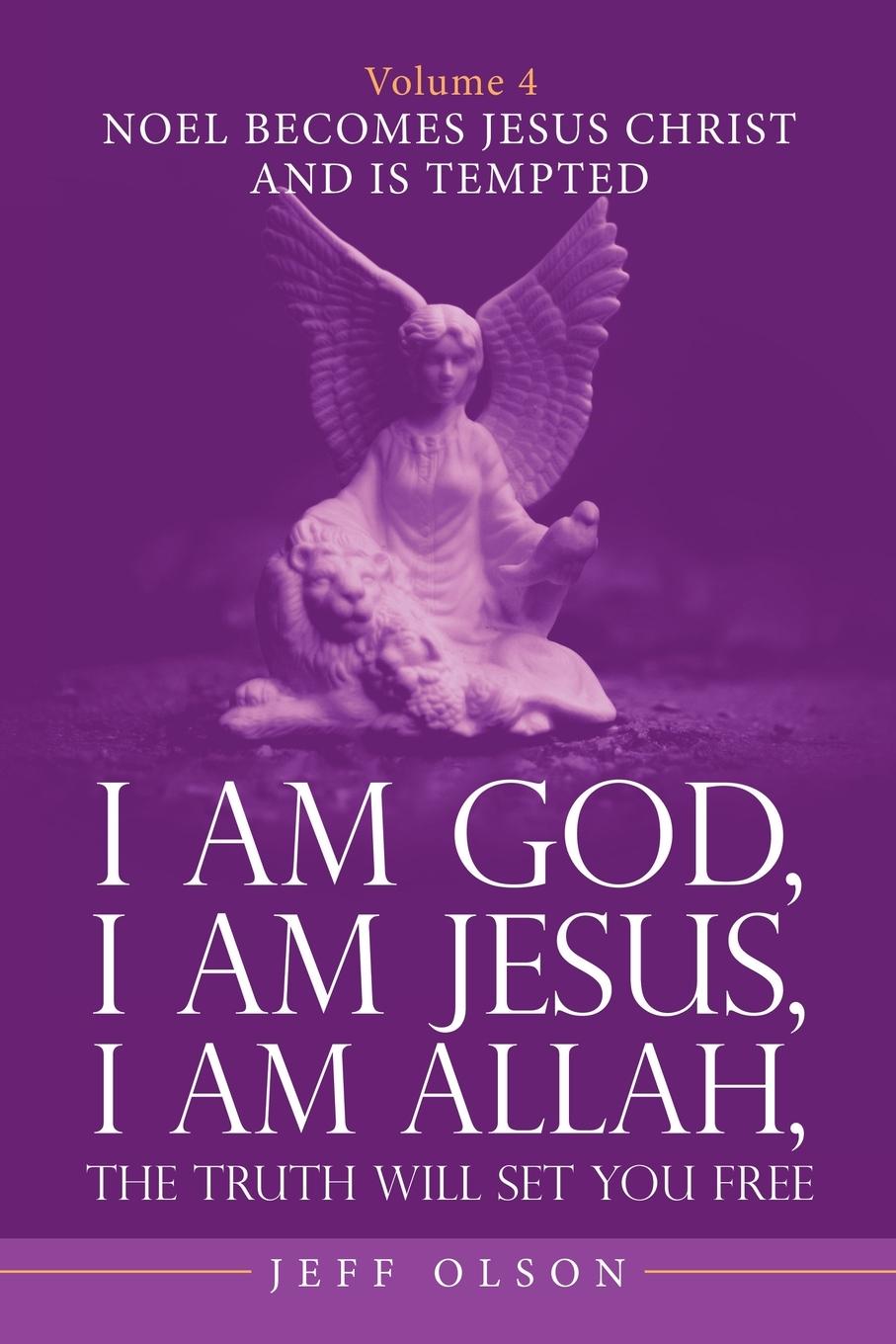 Vorderes Coverbild I Am God, I Am Jesus, I Am Allah, the Truth Will Set You Free. Volume 4