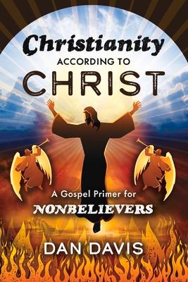 Vorderes Coverbild Christianity According to Christ: A Gospel Primer for Nonbelievers