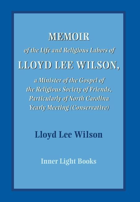 Vorderes Coverbild Memoir of the Life and Religious Labors of Lloyd Lee Wilson