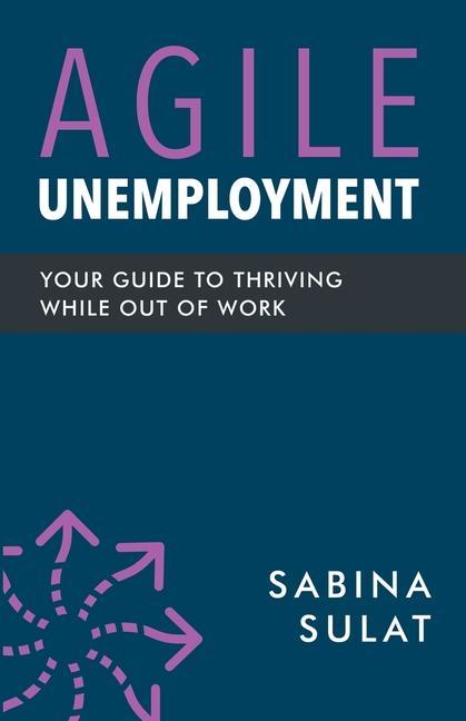 Vorderes Coverbild Agile Unemployment: Your Guide to Thriving While Out of Work