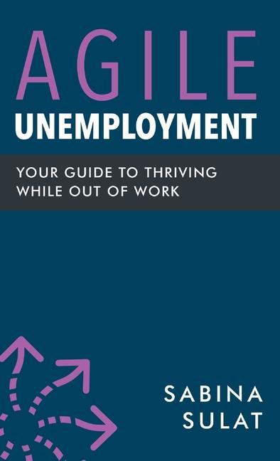 Vorderes Coverbild Agile Unemployment: Your Guide to Thriving While Out of Work