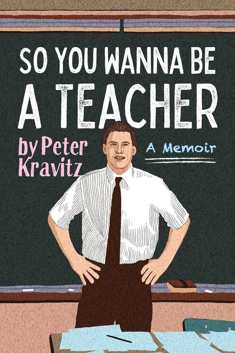 Vorderes Coverbild So You Wanna Be a Teacher, a Memoir