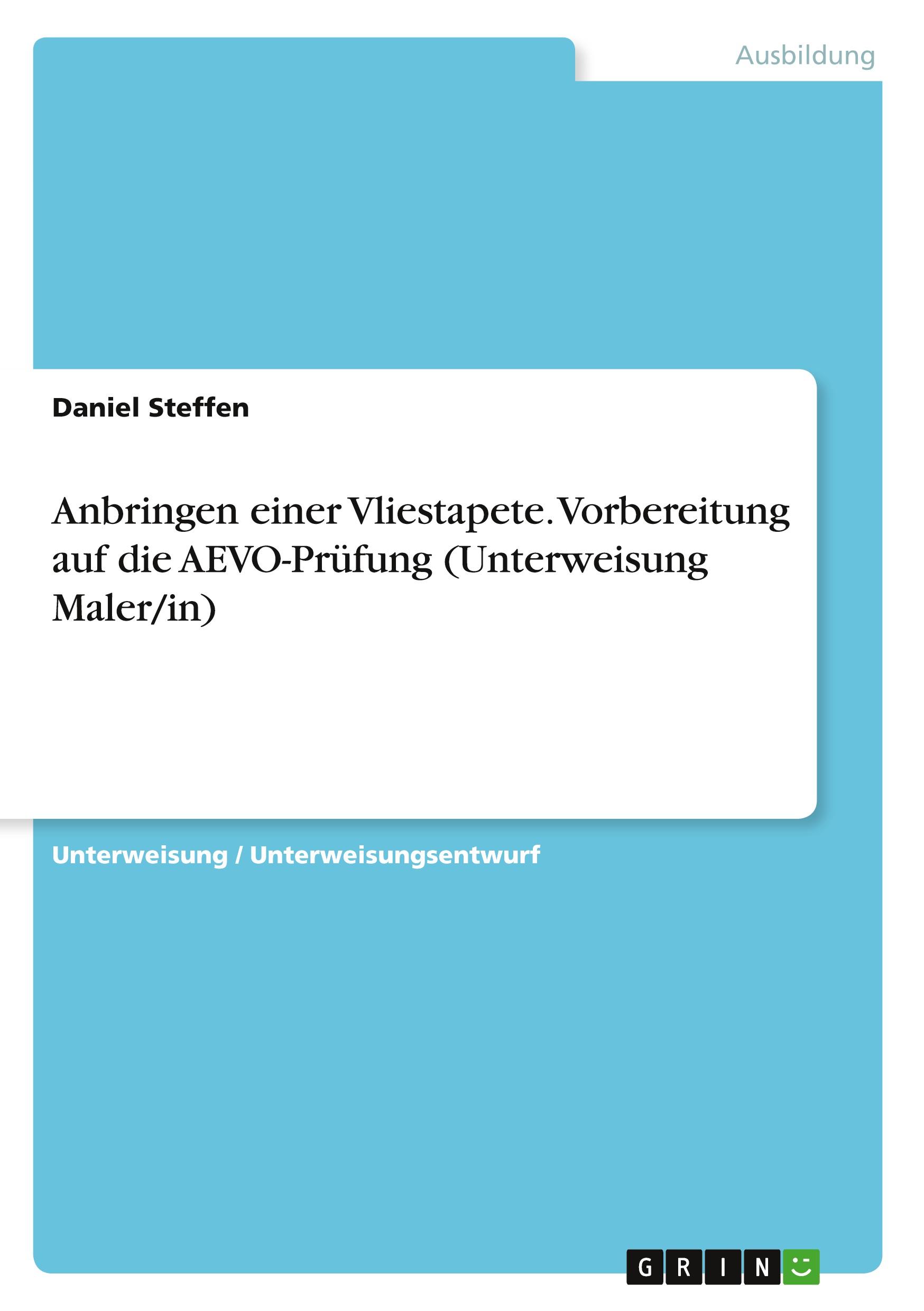 Vorderes Coverbild Anbringen einer Vliestapete. Vorbereitung auf die AEVO-Prüfung (Unterweisung Maler/in)