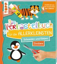Vorderes Coverbild Das Verbastelbuch für die Allerkleinsten. Schneiden und Kleben. Zootiere