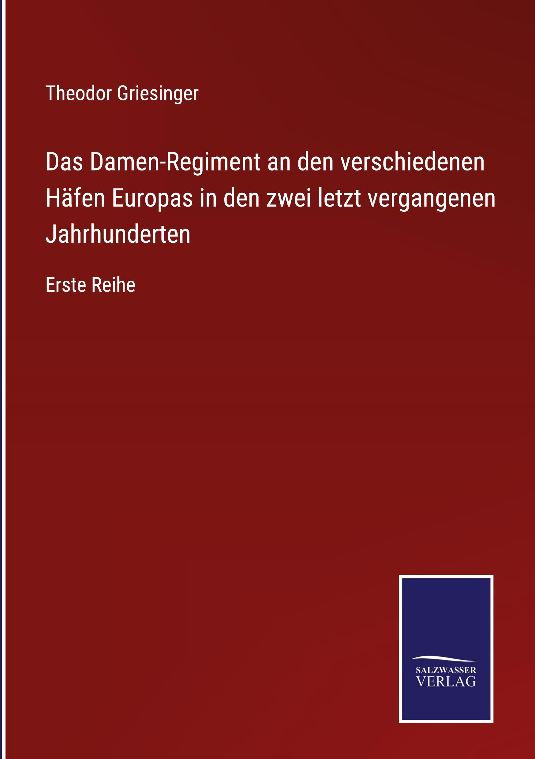 Vorderes Coverbild Das Damen-Regiment an den verschiedenen Häfen Europas in den zwei letzt vergangenen Jahrhunderten