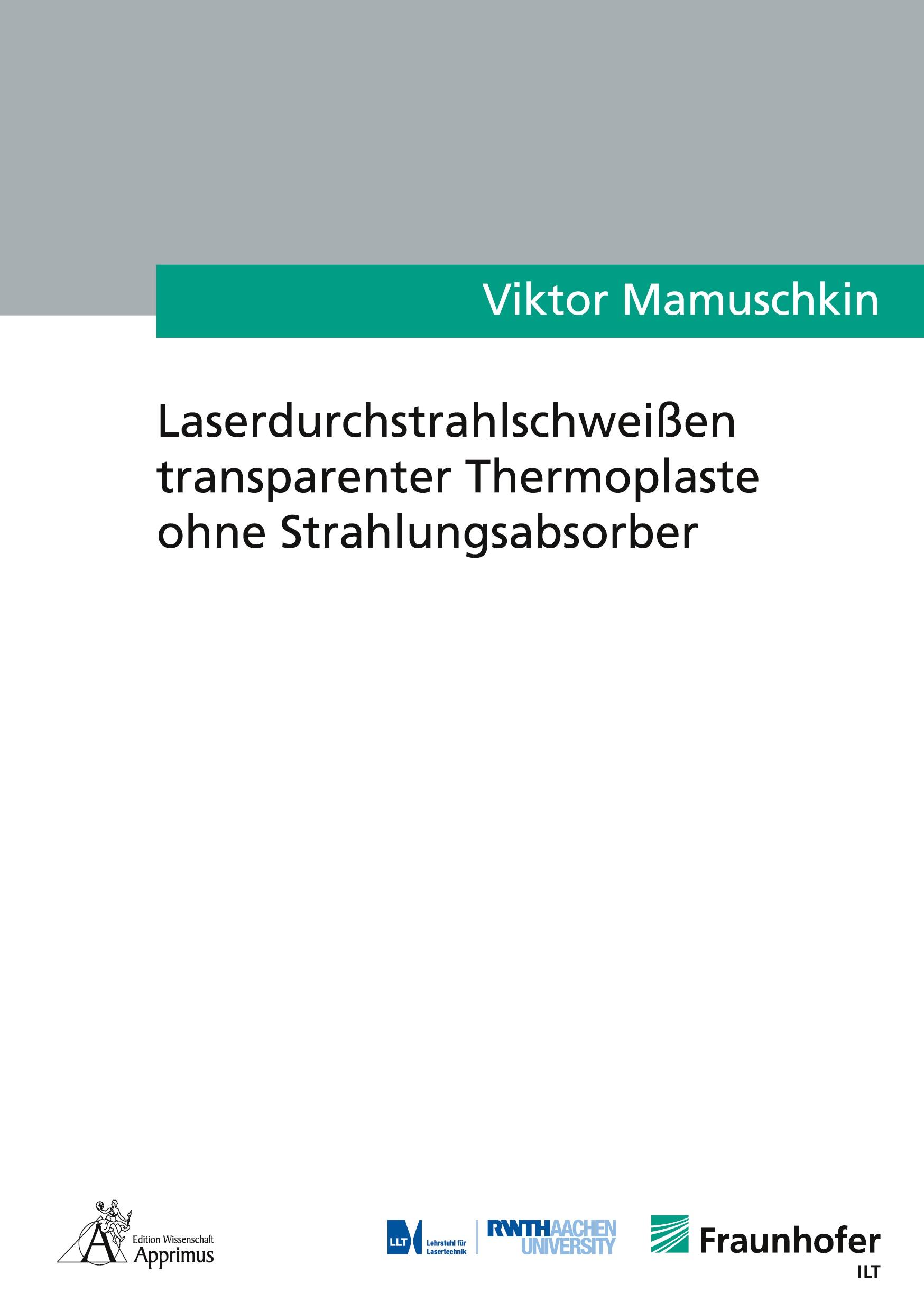 Vorderes Coverbild Laserdurchstrahlschweißen transparenter Thermoplaste ohne Strahlungsabsorber