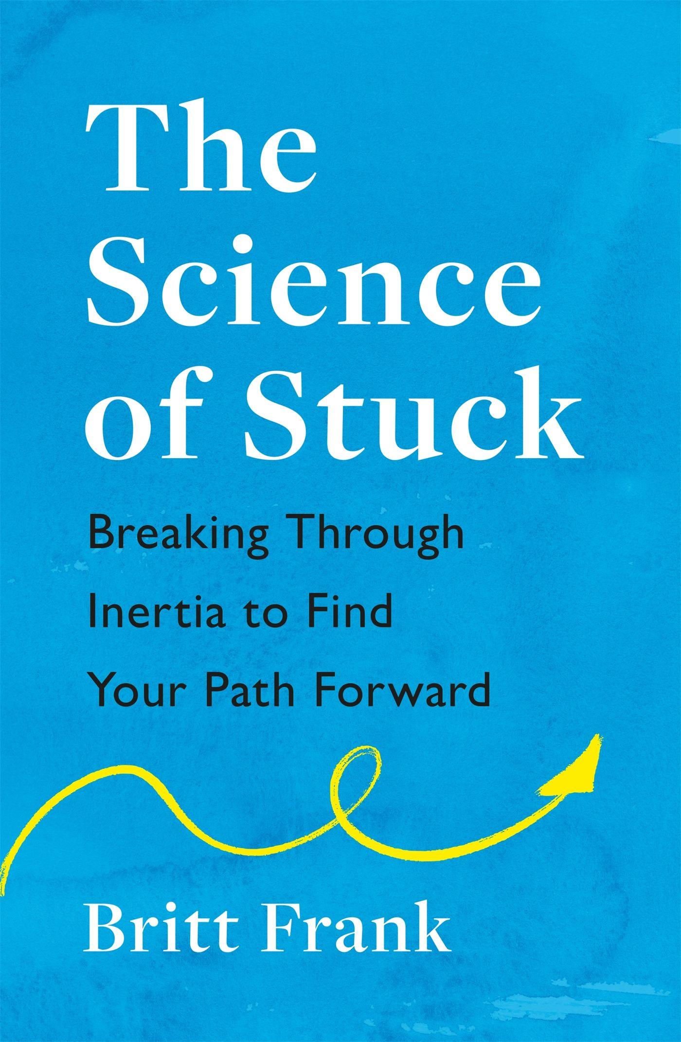 Vorderes Coverbild The Science of Stuck: Breaking Through Inertia to Find Your Path Forward
