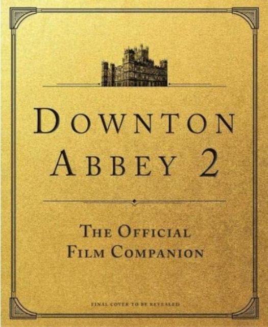 Vorderes Coverbild Downton Abbey: A New Era - The Official Film Companion
