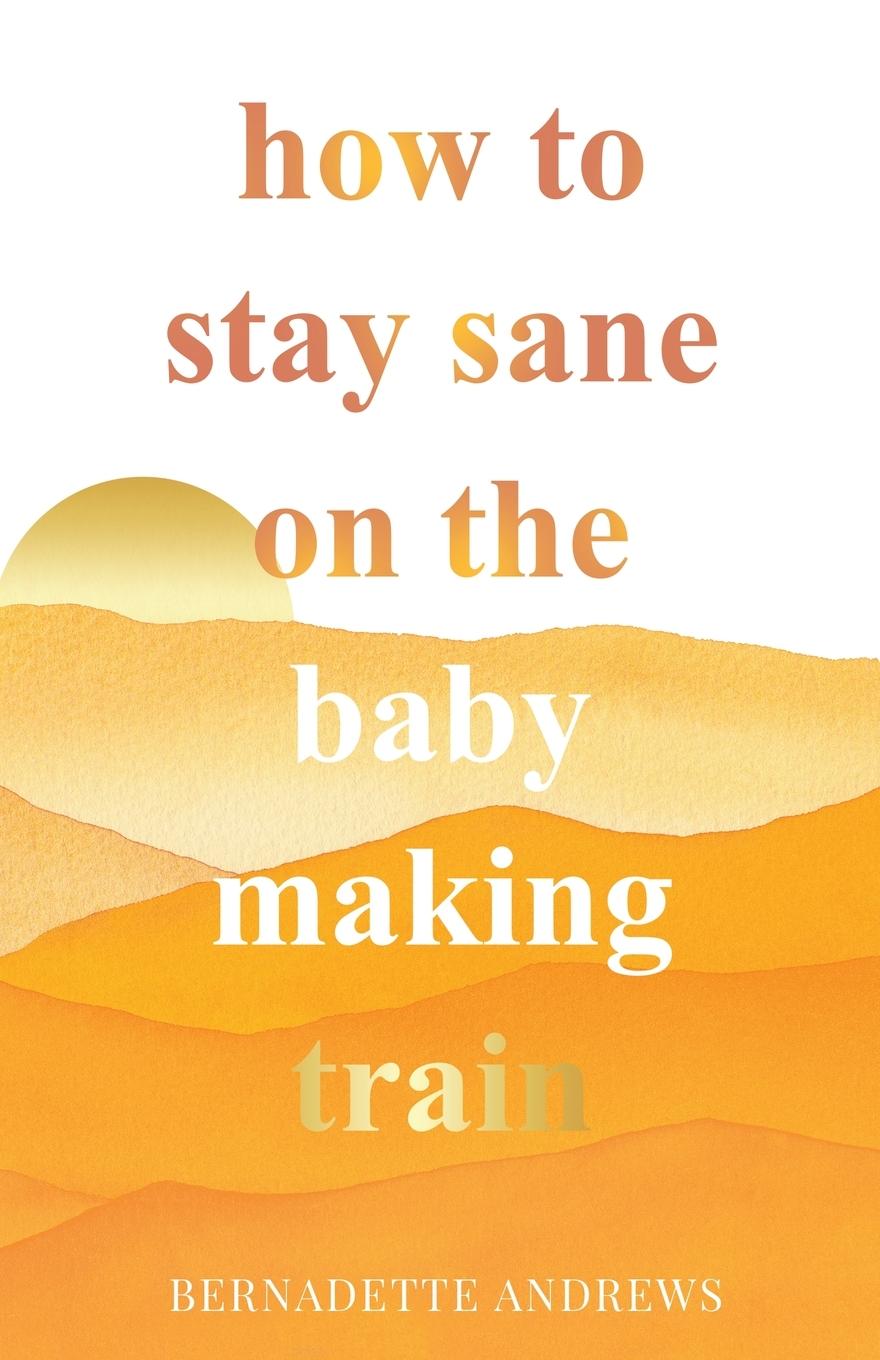 Vorderes Coverbild How to Stay Sane on the Baby Making Train