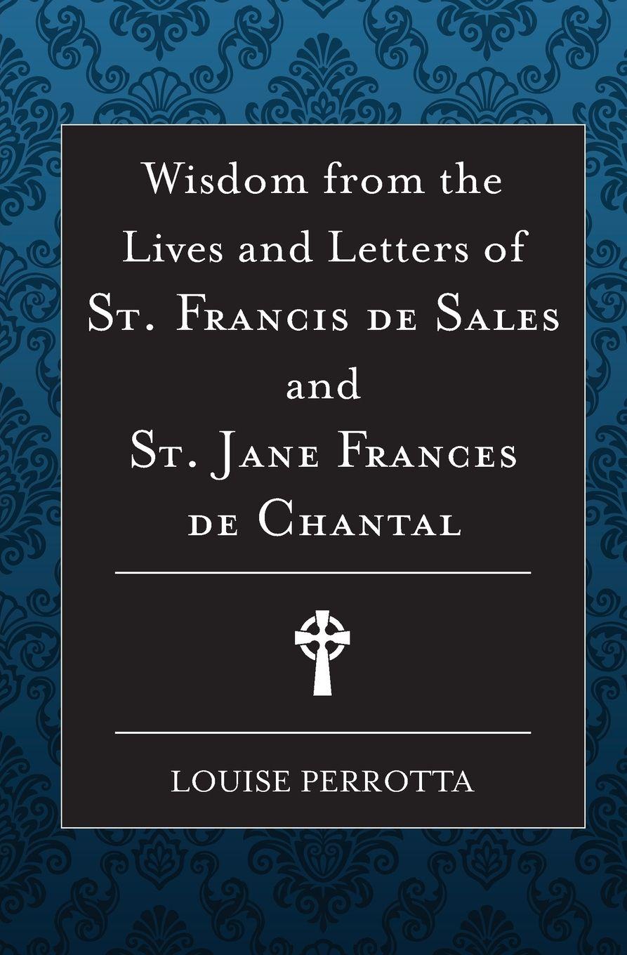 Vorderes Coverbild Wisdom from the Lives and Letters of St Francis de Sales and Jane de Chantal