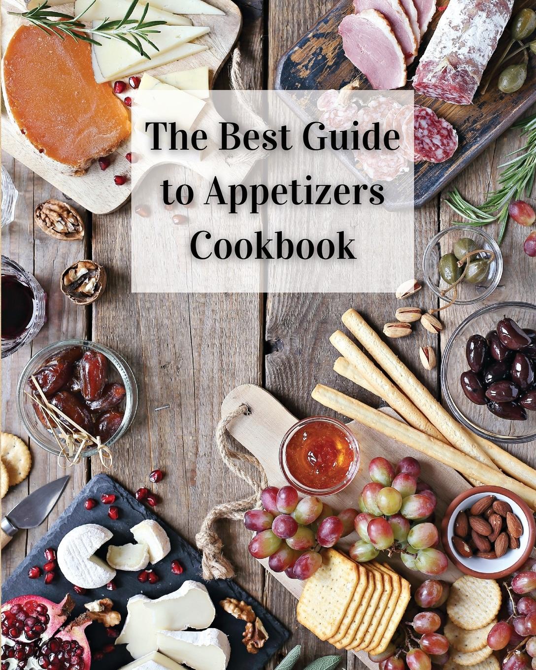 Vorderes Coverbild The Best Guide to Appetizers Cookbook