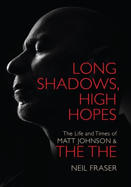 Vorderes Coverbild Long Shadows, High Hopes: The Life and Times of Matt Johnson & the the