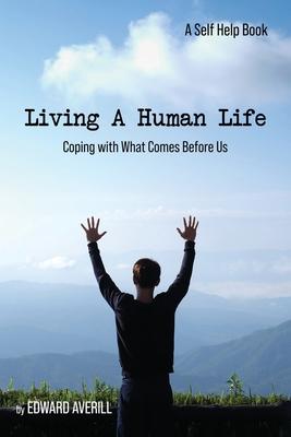 Vorderes Coverbild Living a Human Life: Coping with What Comes Before Us