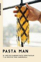 Vorderes Coverbild Pasta Man: El Arte de Elaborar Pasta Espectacular Y 40 Recetas Para Saborearla