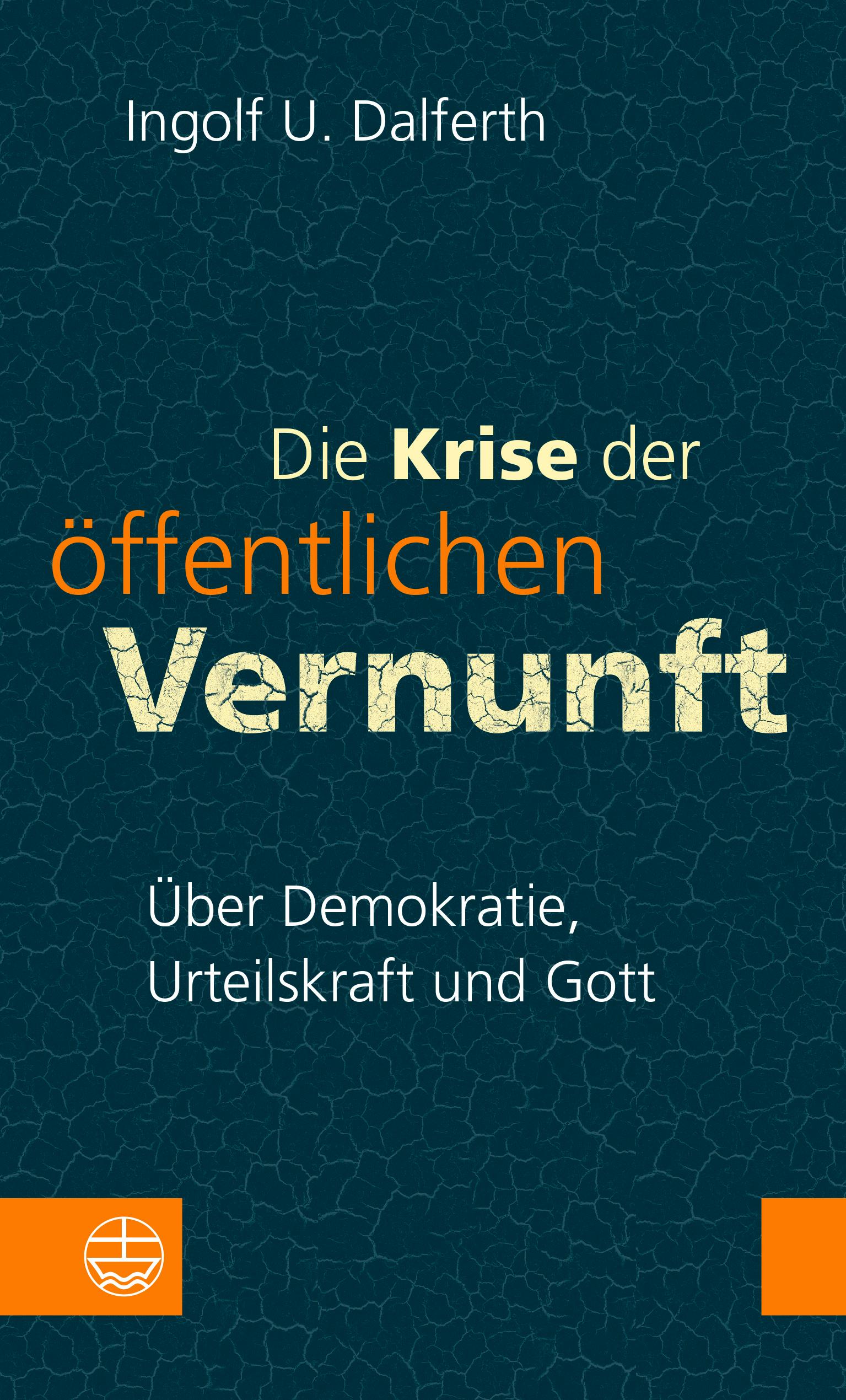 Vorderes Coverbild Die Krise der öffentlichen Vernunft. Über Demokratie, Urteilskraft und Gott
