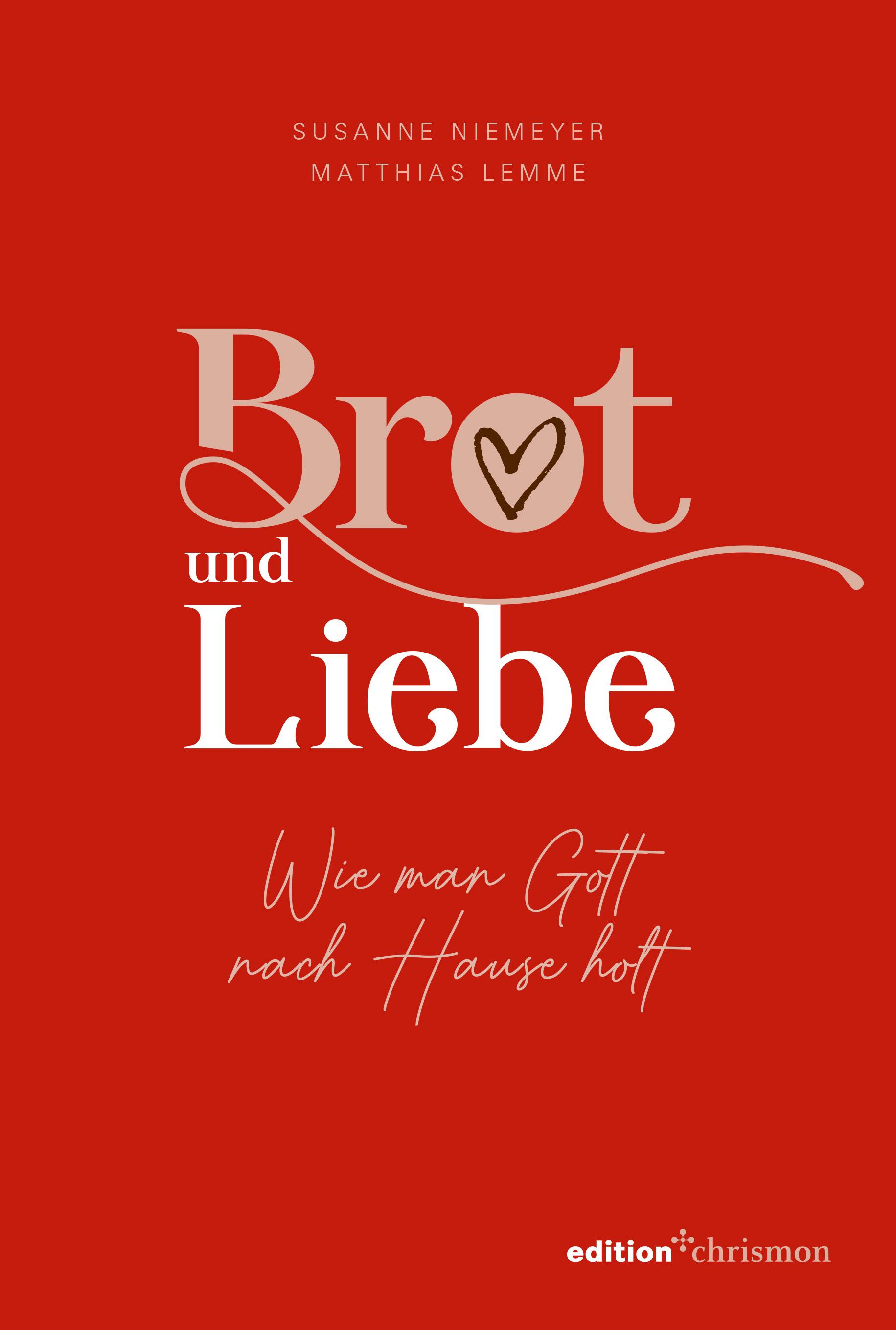 Vorderes Coverbild Brot und Liebe. Wie man Gott nach Hause holt.