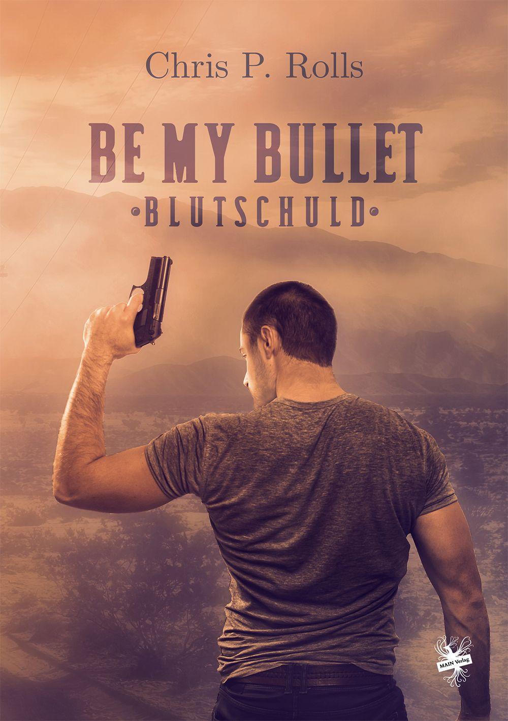 Vorderes Coverbild Be my Bullet - Blutschuld