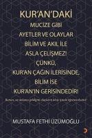 Vorderes Coverbild Kurandaki Mucize Gibi Ayetler ve Olaylar Bilim ve Akil ile Asla Celismez Cünkü Kuran Cagin Ileri