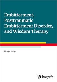 Vorderes Coverbild Embitterment, Posttraumatic Embitterment Disorder, and Wisdom Therapy