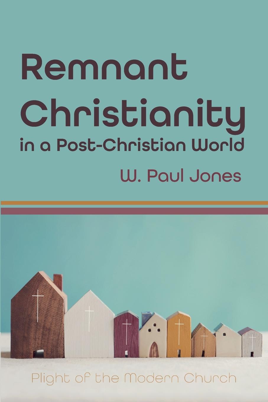 Vorderes Coverbild Remnant Christianity in a Post-Christian World