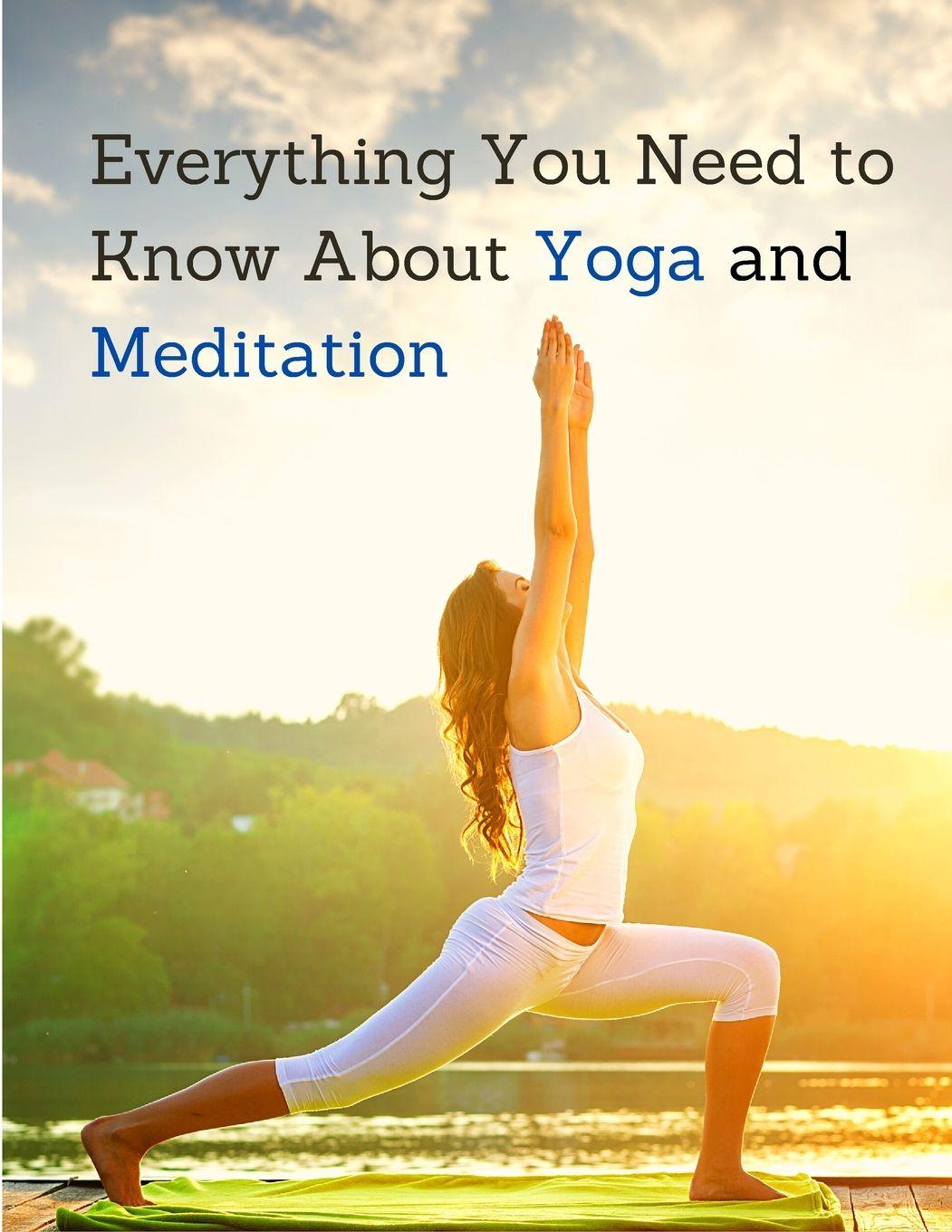 Vorderes Coverbild Everything You Need to Know About Yoga and Meditation