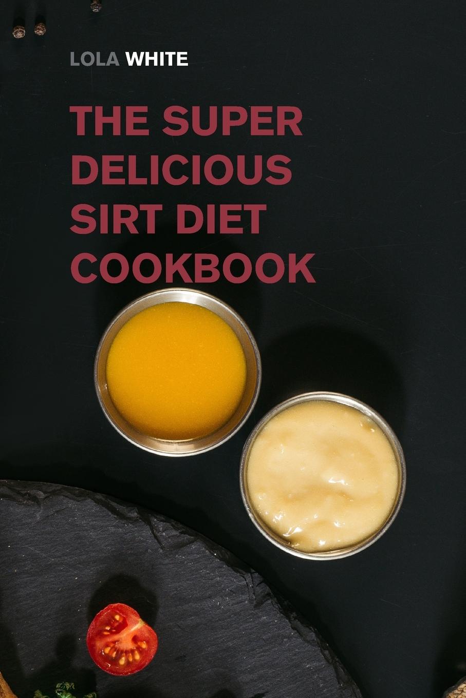 Vorderes Coverbild The Super Delicious Sirt Diet Cookbook